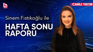 Sinem Fıstıkoğlu ile Hafta Sonu Raporu (16 Kasım 2024)