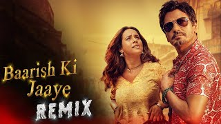 Baarish Ki Jaaye (Remix) | B Praak Ft Nawazuddin Siddiqui & Sunanda | NK Group | MK Music Company