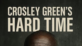Crosley Green's Hard Time Full Episode