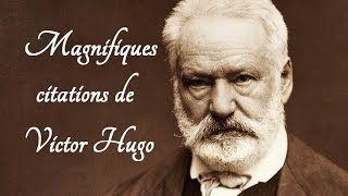 Magnifiques citations de Victor Hugo