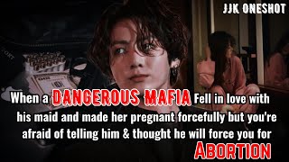 WHEN A MAFIA FELL FOR HIS MAID AND MADE HER PREGNANT FORCEFULLY  | jungkook ff | jk ff | bts ff | ff