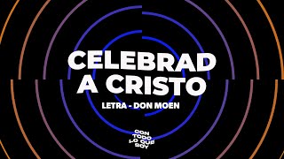 Celebrad A Cristo / Letra - Don Moen