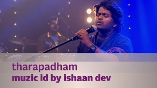 Tharapadham - Muzic ID by Ishaan Dev - Music Mojo Season 2 - KappaTV