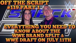 EVERYTHING You Need To Know About The "WWE Draft" & WWE "Brand Split" WWE Off The Script #119 Part 1