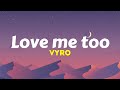 VYRO - Love me too (Lyrics)