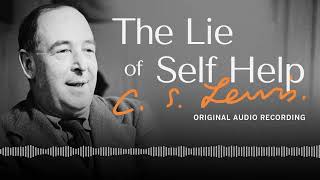 The Lie of Self Help | C.S. Lewis