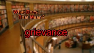 What does grievance mean?