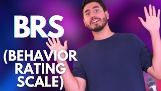 BRS (Behavioral Rating Scales) Explained!