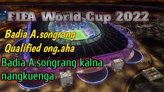 Badia A.songrang World Cup na Qualify ong.aha Full Details