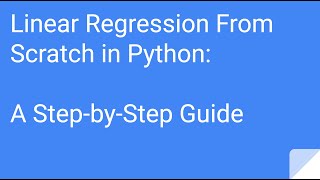 Linear Regression from Scratch in Python: A Step-by-Step Guide