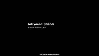 adi yendi yendi enna vaatura song whatsapp status black screen