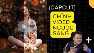 [Capcut] Cách chỉnh video tối thành sáng bằng capcut đơn giản