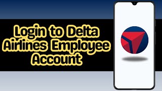 How to Login into Delta Airlines Employee Account