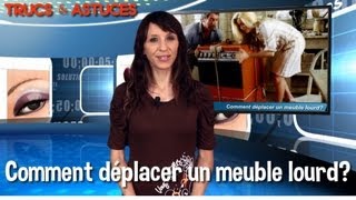 Trucs et astuces - Comment déplacer un meuble lourd?