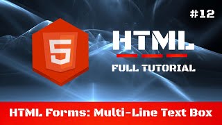 #12 - Creating a HTML Form: Multi-Line Text Box - HTML Full Tutorial for Beginners
