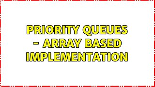 Priority Queues - Array based implementation (3 Solutions!!)