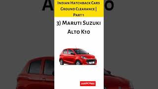 Indian Hatchback Cars Ground Clearance | Part 1 #hatchback #groundclearance #cars #hatchbackcars