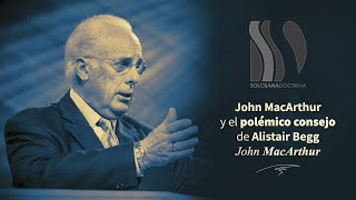 John MacArthur y el polémico consejo de Alistair Begg