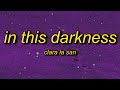 Clara La San - In This Darkness (sped up) Lyrics | i never had thoughts that control me