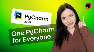One PyCharm for Everyone | What's New in PyCharm 2025.1