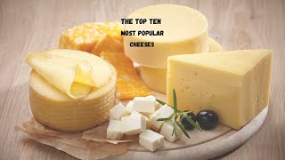 The Top Ten Most Popular Cheeses 🧀😋👌🏾