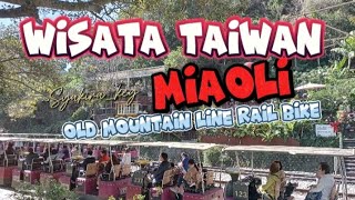 LIBURAN DI MIAOLI TAIWAN ‼️~OLD MOUNTAIN LINE RAIL BIKE