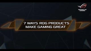 7 Ways ROG Products Make Gaming Great | Republic of Gamers