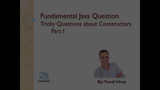 Java Interview Questions - Tricky Questions about Constructors - part 1