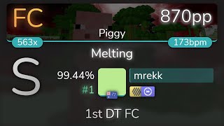9 21 mrekk Cuco Melting Piggy 1st HDDT FC 99 44 1 870pp FC osu