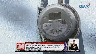 24 Oras: Smart meter, may kakayanang maipakita ang aktwal na konsumo sa kuryente, ayon sa Meralco