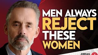 Men Always Reject These Women | Jordan Peterson