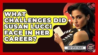 What Challenges Did Susan Lucci Face In Her Career? - Soap Opera Insider