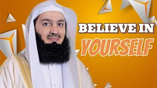 EMBRACING YOUR VALUE√ BELIEVE IN YOURSELF_ Mufti Menk