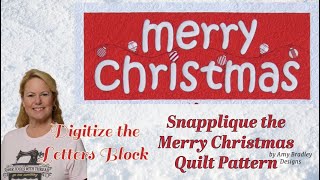 Pt 2 Align and Stitch the Letters Block; Snapplique The Merry Christmas Quilt