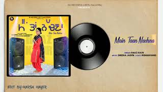 Main Te  Nachna | Raaz Kaur | Official Audio | 👍 2021 | 👍 2021 |