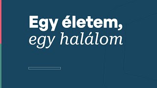 Egy életem, egy halálom