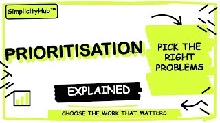 Stop Working On The Wrong Things Prioritisation Explained