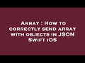 Array : How to correctly send array with objects in JSON Swift iOS