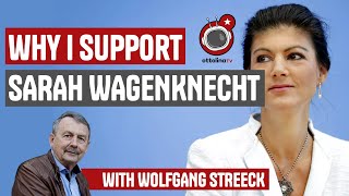 WOLFGANG STREECK-why I support SARAH WAGENKNECHT'S PARTY