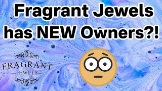 Fragrant Jewels is Under New Management + FAQ