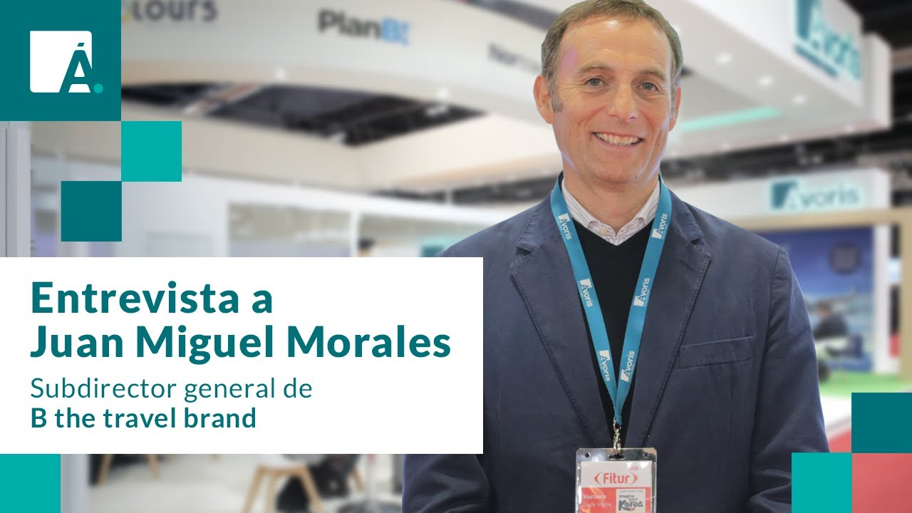 Entrevista A Juan Miguel Morales - B The Travel Brand - Fitur 2020 ...