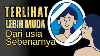 LEBIH Terlihat AWET MUDA dari Usia Sebenarnya! 6 Tips Sederhana Agar Tetap Segar dan Energik!!