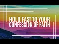 Hold Fast to Your Confession of Faith | Mark Hankins Ministries