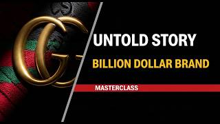 The Untold Story of Gucci A Billion Dollar Masterclass