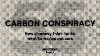 Carbon conspiracy: How shadowy think-tanks went to war on net zero
