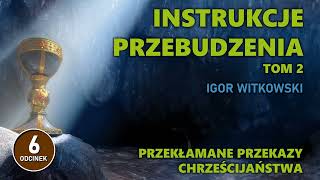 Igor Witkowski - Przekłamane przekazy chrześcijaństwa - odc. 6