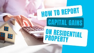 How To Report A Capital Gain On Residential Property