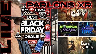 PARLONS XR : BLACK FRIDAY - DECOUVERTE SORTIES DE LA SEMAINE - ACTU - Q&A