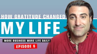 DAILY Ep.6 - How Gratitude Changed My Life