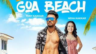 Goa Beach | Tony kakkar | Neha Kakkar
